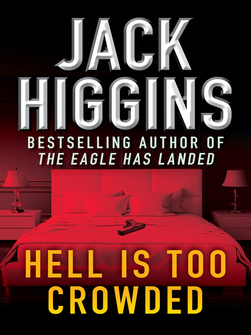 Title details for Hell Is Too Crowded by Jack Higgins - Available